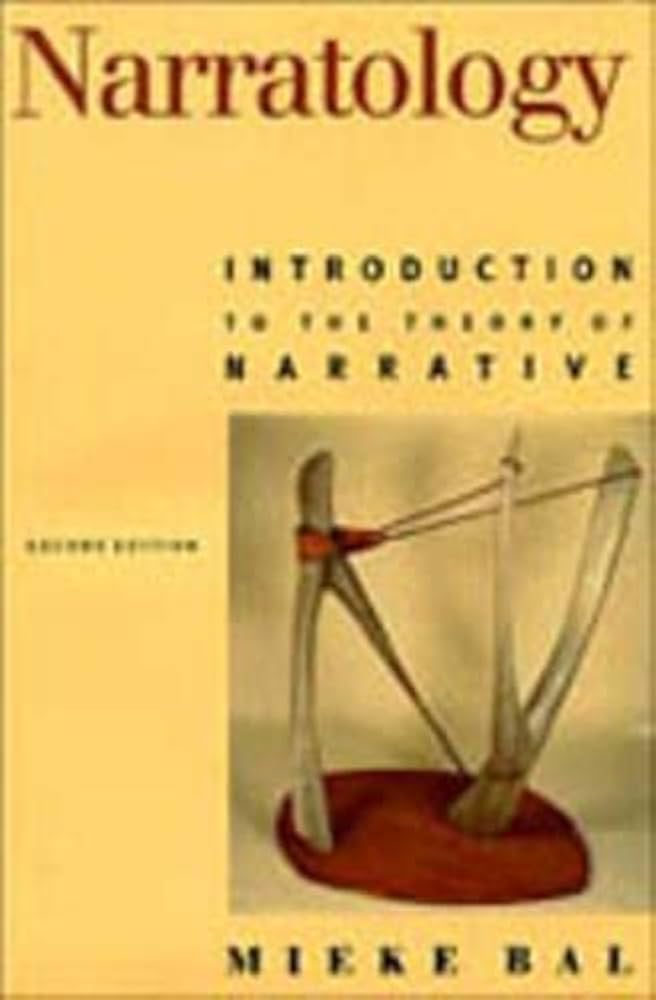 Narratology: Introduction to the Theory of Narrative: Bal